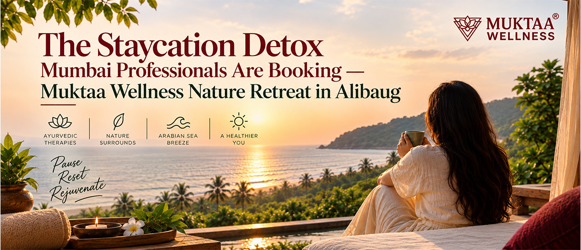 The Staycation Detox Mumbai Professionals Are Booking — Muktaa Wellness Nature Retreat in Alibaug